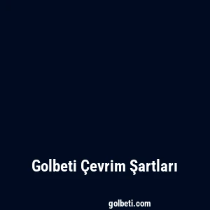 Golbeti Çevrim Şartları
