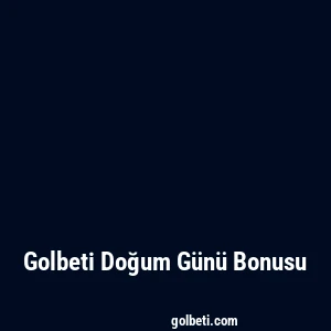 Golbeti Doğum Günü Bonusu