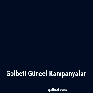Golbeti Güncel Kampanyalar
