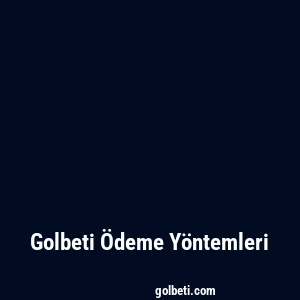 Golbeti Ödeme Yöntemleri