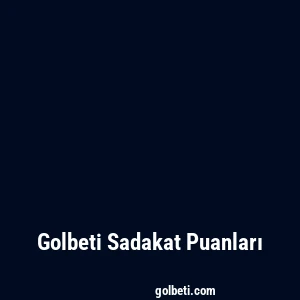 Golbeti Sadakat Puanları