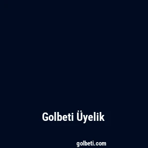 Golbeti Üyelik